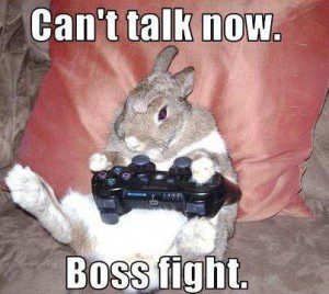 Can't talk now. Boss fight!